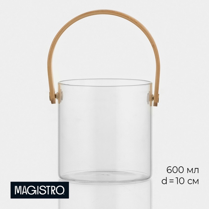 Ведро для льда Magistro &laquo;Каиллин&raquo;, 600 мл, d=10 см, стекло, бамбуковая ручка, прозрачное