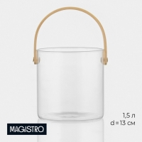 Ведро для льда Magistro &laquo;Каиллин&raquo;, 1,5 л, d=13 см, стекло, бамбуковая ручка, прозрчное